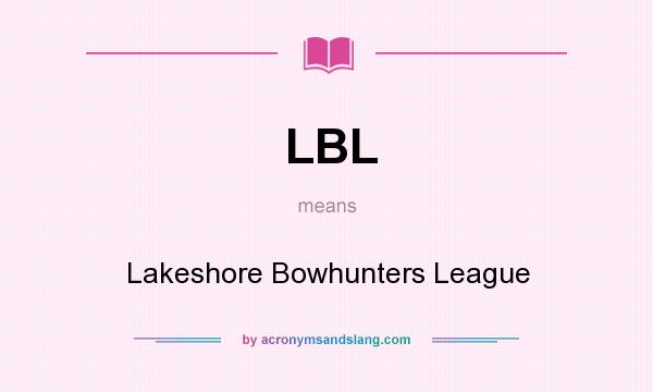 What does LBL mean? It stands for Lakeshore Bowhunters League