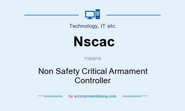 What does Nscac mean? It stands for Non Safety Critical Armament Controller