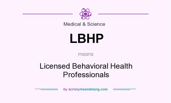 What does LBHP mean? It stands for Licensed Behavioral Health Professionals