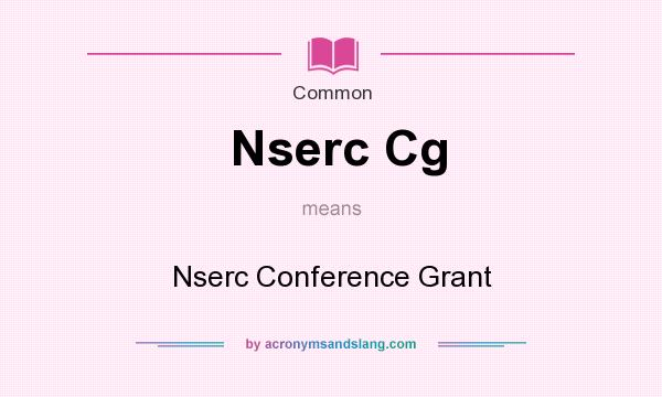 What does Nserc Cg mean? It stands for Nserc Conference Grant
