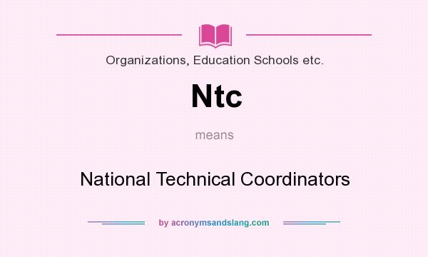 What does Ntc mean? It stands for National Technical Coordinators