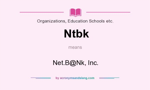 What does Ntbk mean? It stands for Net.B@Nk, Inc.