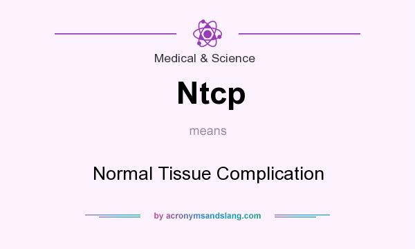 What does Ntcp mean? It stands for Normal Tissue Complication