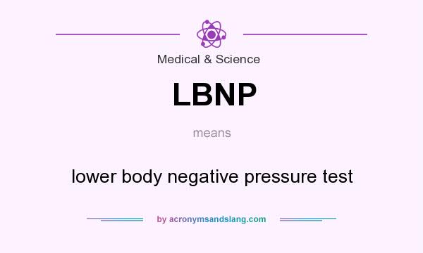 What does LBNP mean? It stands for lower body negative pressure test