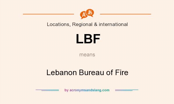 What does LBF mean? It stands for Lebanon Bureau of Fire