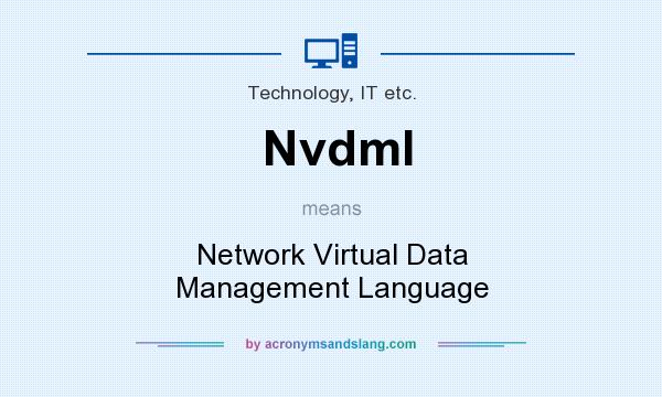 What does Nvdml mean? It stands for Network Virtual Data Management Language