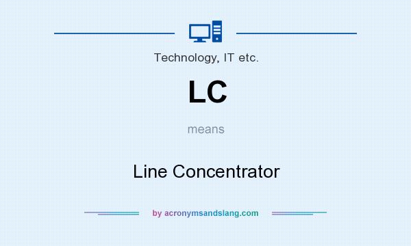 What does LC mean? It stands for Line Concentrator