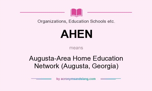 What does AHEN mean? It stands for Augusta-Area Home Education Network (Augusta, Georgia)