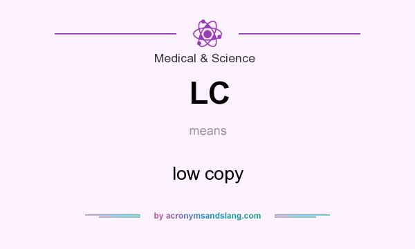 What does LC mean? It stands for low copy