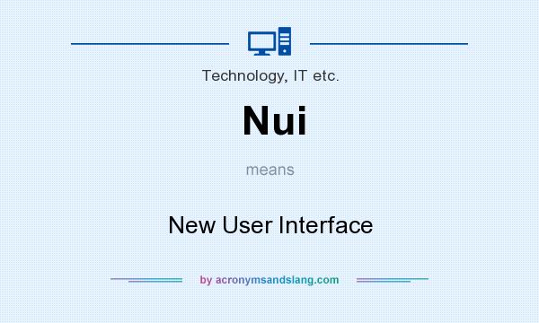 What does Nui mean? It stands for New User Interface