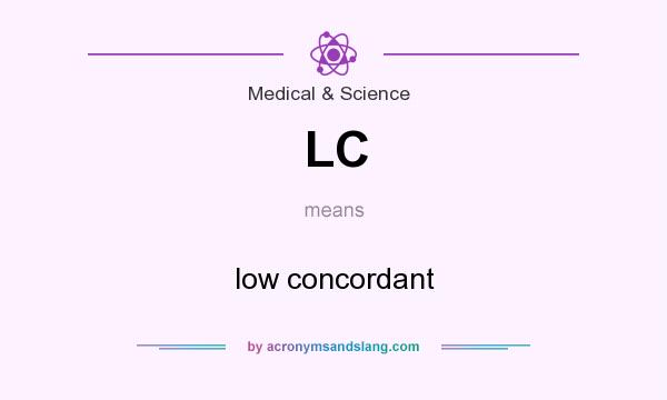 What does LC mean? It stands for low concordant