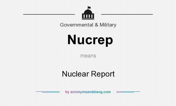 What does Nucrep mean? It stands for Nuclear Report
