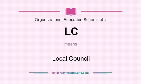 What does LC mean? It stands for Local Council