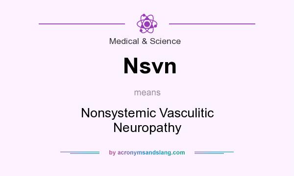 What does Nsvn mean? It stands for Nonsystemic Vasculitic Neuropathy