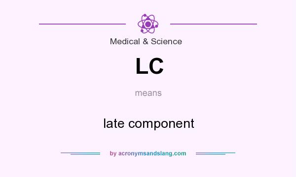 What does LC mean? It stands for late component