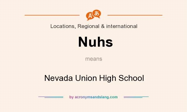 What does Nuhs mean? It stands for Nevada Union High School