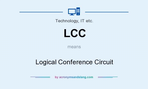 What does LCC mean? It stands for Logical Conference Circuit