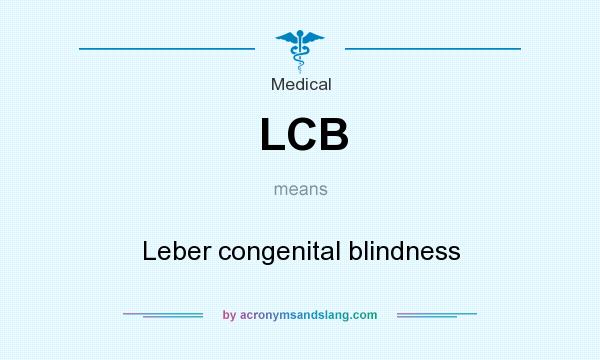 What does LCB mean? It stands for Leber congenital blindness