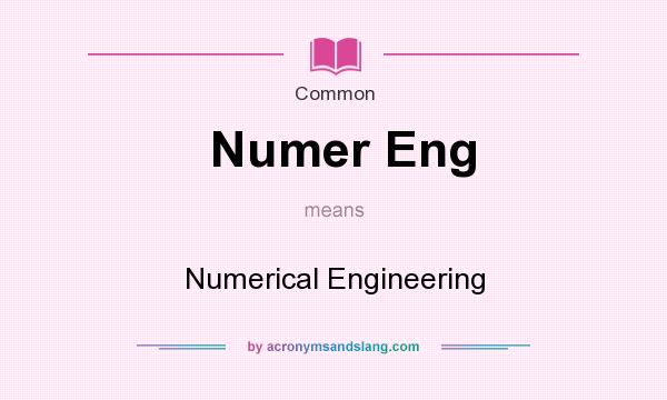 What does Numer Eng mean? It stands for Numerical Engineering