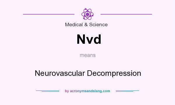 What does Nvd mean? It stands for Neurovascular Decompression
