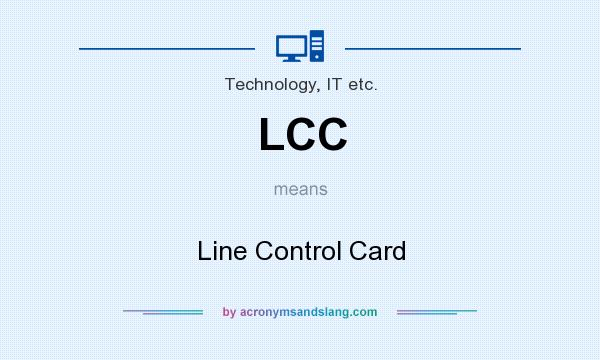 What does LCC mean? It stands for Line Control Card