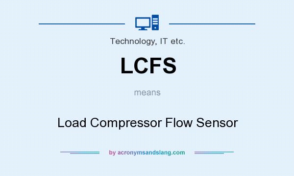 What does LCFS mean? It stands for Load Compressor Flow Sensor