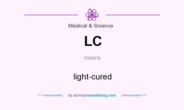 What does LC mean? It stands for light-cured