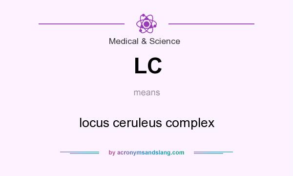 What does LC mean? It stands for locus ceruleus complex