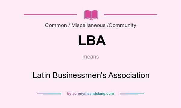 What does LBA mean? It stands for Latin Businessmen`s Association