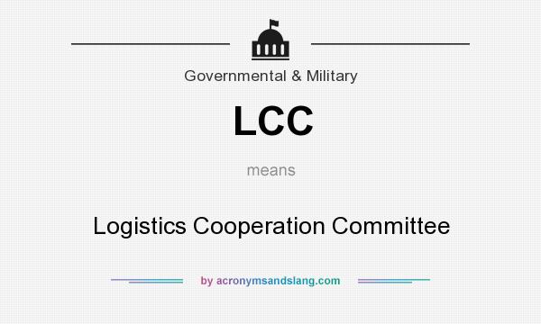 What does LCC mean? It stands for Logistics Cooperation Committee