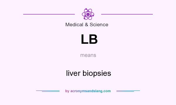 What does LB mean? It stands for liver biopsies