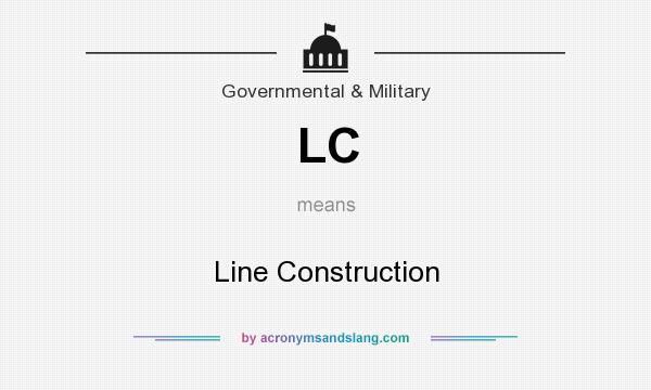 What does LC mean? It stands for Line Construction