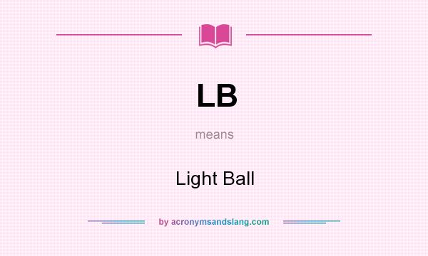 What does LB mean? It stands for Light Ball