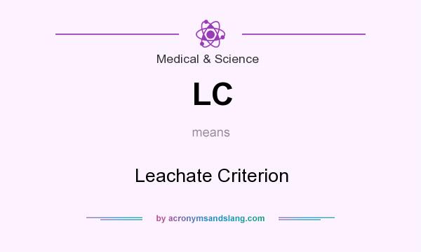 What does LC mean? It stands for Leachate Criterion