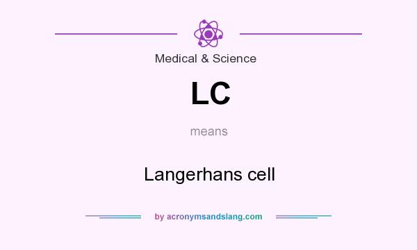 What does LC mean? It stands for Langerhans cell