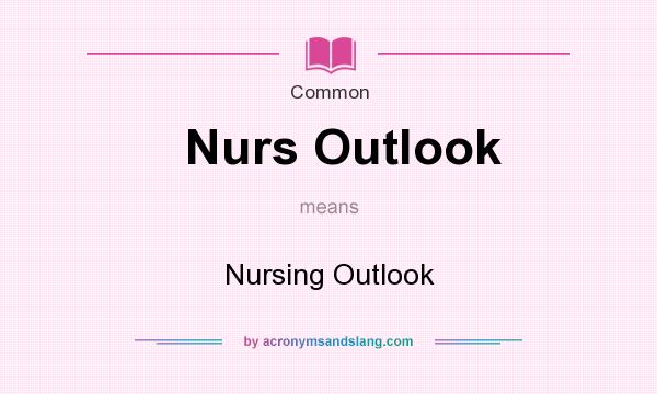 What does Nurs Outlook mean? It stands for Nursing Outlook