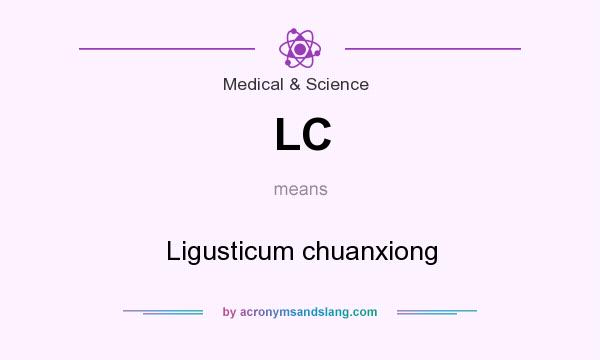 What does LC mean? It stands for Ligusticum chuanxiong