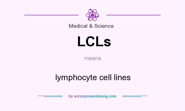 What does LCLs mean? It stands for lymphocyte cell lines