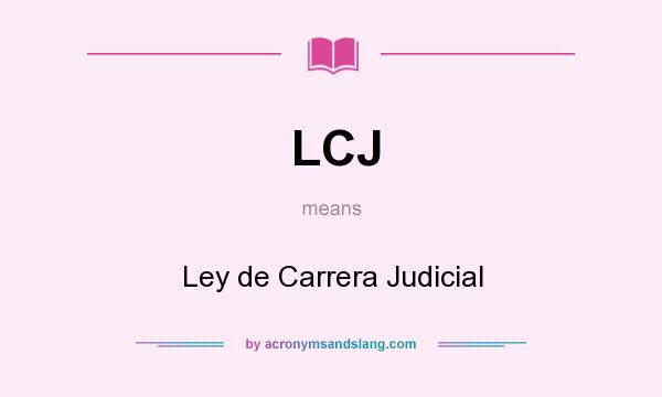 What does LCJ mean? It stands for Ley de Carrera Judicial