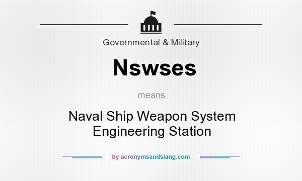 What does Nswses mean? It stands for Naval Ship Weapon System Engineering Station