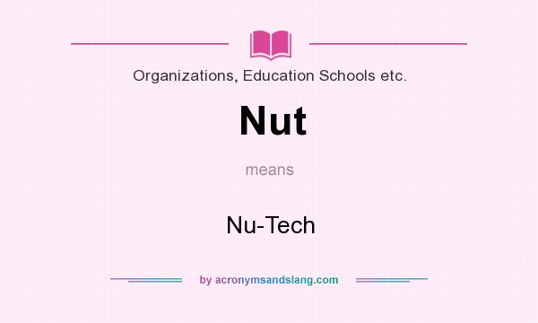 What does Nut mean? It stands for Nu-Tech