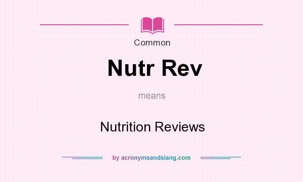 What does Nutr Rev mean? It stands for Nutrition Reviews