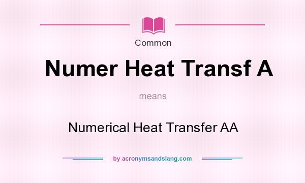What does Numer Heat Transf A mean? It stands for Numerical Heat Transfer AA