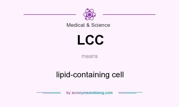 What does LCC mean? It stands for lipid-containing cell