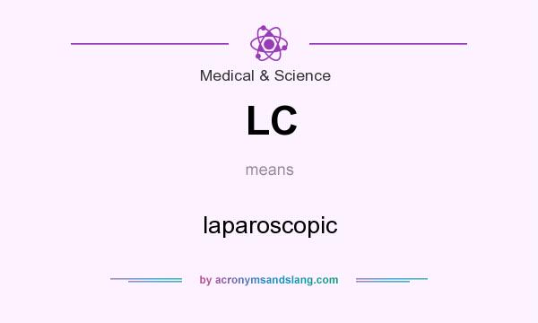 What does LC mean? It stands for laparoscopic