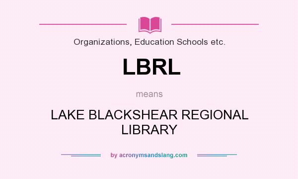 What does LBRL mean? It stands for LAKE BLACKSHEAR REGIONAL LIBRARY