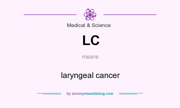 What does LC mean? It stands for laryngeal cancer