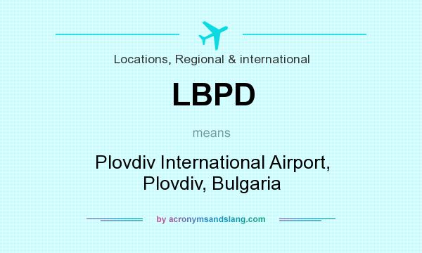 What does LBPD mean? It stands for Plovdiv International Airport, Plovdiv, Bulgaria