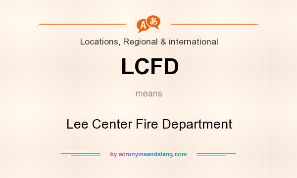 What does LCFD mean? It stands for Lee Center Fire Department