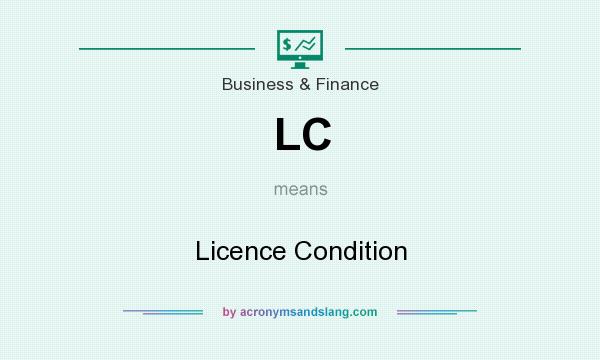 What does LC mean? It stands for Licence Condition